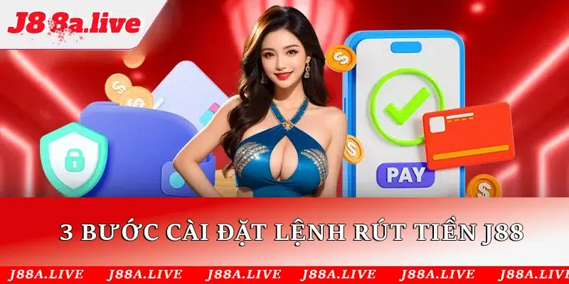 3 bước cài đặt lệnh rút tiền J88