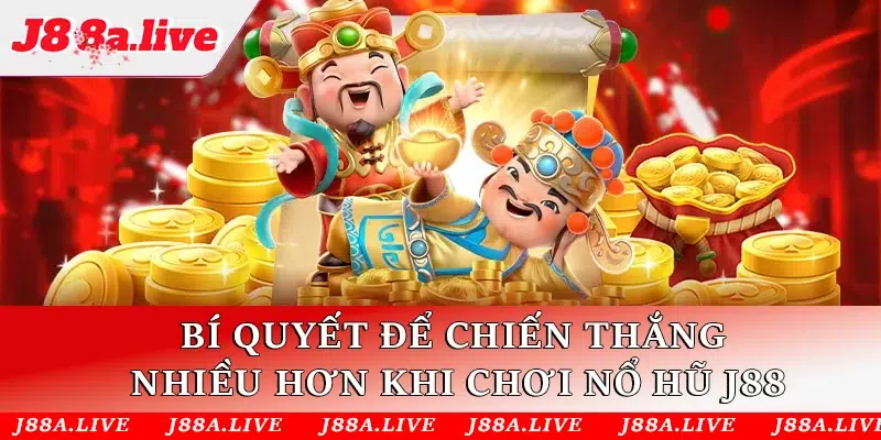 Bí quyết để chiến thắng nhiều hơn khi chơi nổ hũ J88