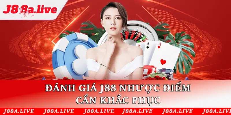 Đánh giá J88 nhược điểm cần khắc phục