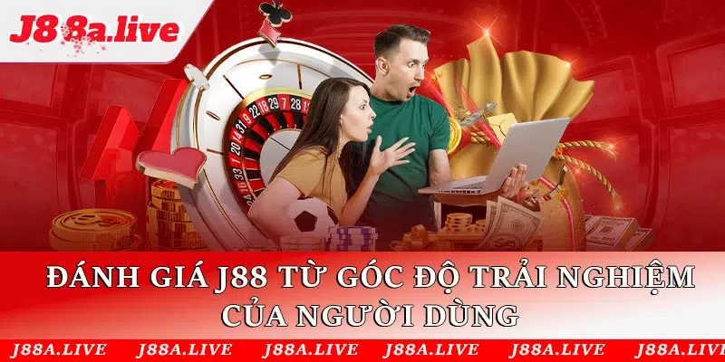 Đánh giá J88 từ góc độ trải nghiệm của người dùng