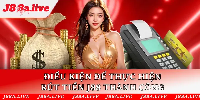 Người chơi cần tuân thủ các điều kiện trên để có thể thực hiện việc rút tiền J88