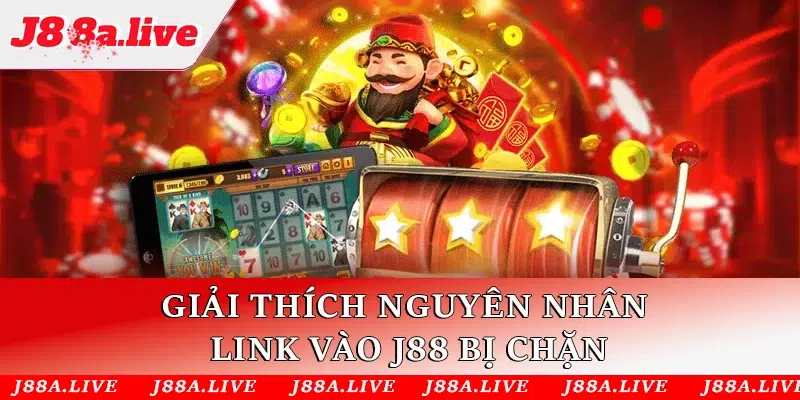 Giải thích nguyên nhân link vào J88 bị chặn