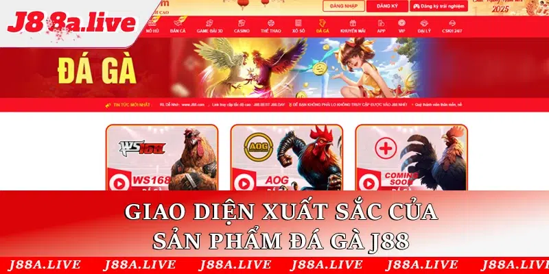 Giao diện xuất sắc của sản phẩm Đá Gà J88