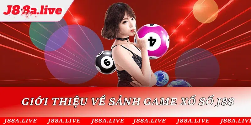 Giới thiệu về sảnh game xổ số J88