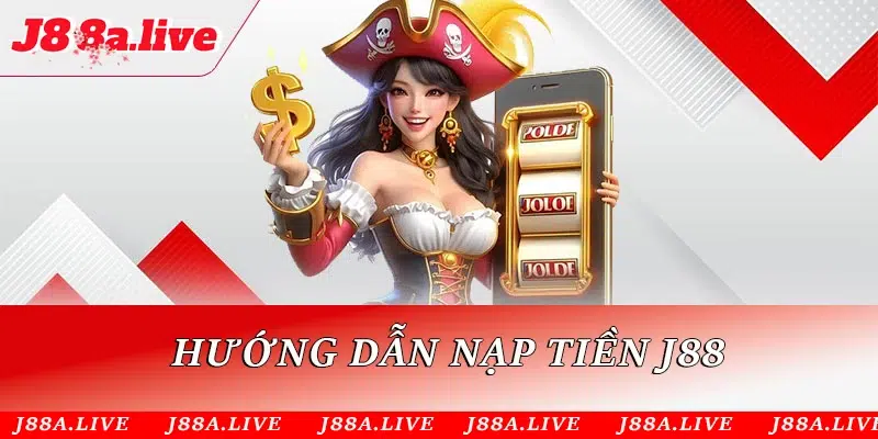 Hướng dẫn nạp tiền J88