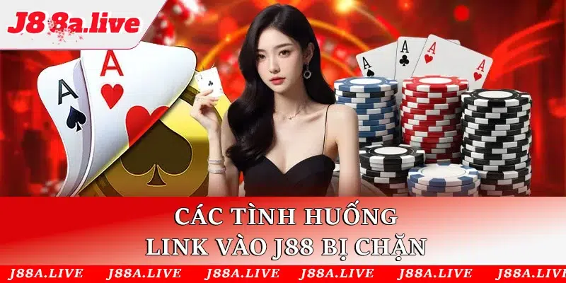 Các tình huống link vào J88 bị chặn