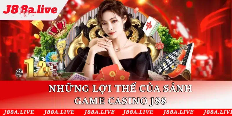 Những lợi thế của sảnh game Live casino J88