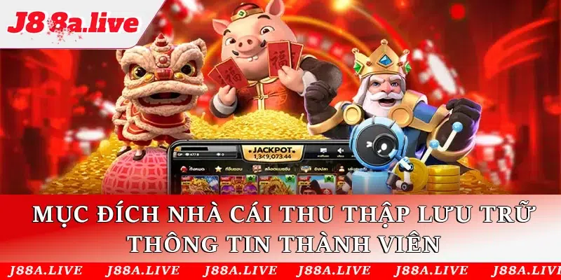 Mục tiêu của việc thu thập và lưu trữ thông tin hội viên tại nhà cái