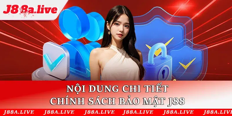 Nội dung chi tiết chính sách bảo mật J88