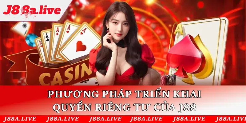 Phương pháp triển khai Quyền riêng tư của J88