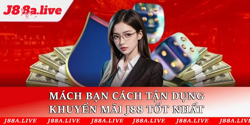 Mách bạn cách tận dụng khuyến mãi J88 tốt nhất