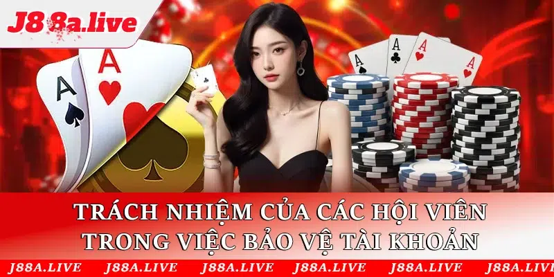 Trách nhiệm của các hội viên trong việc bảo vệ tài khoản